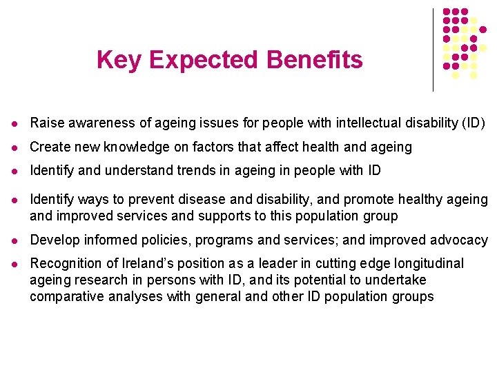 Key Expected Benefits l Raise awareness of ageing issues for people with intellectual disability