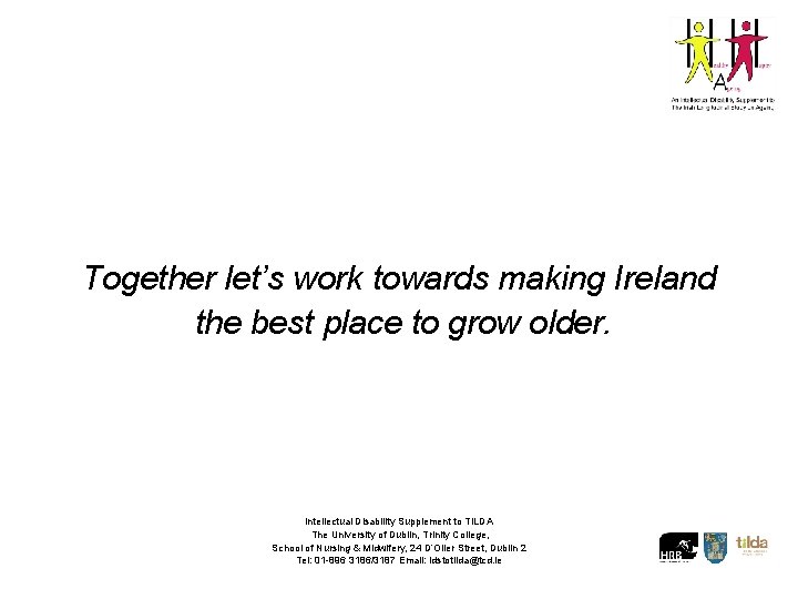 Together let’s work towards making Ireland the best place to grow older. Intellectual Disability