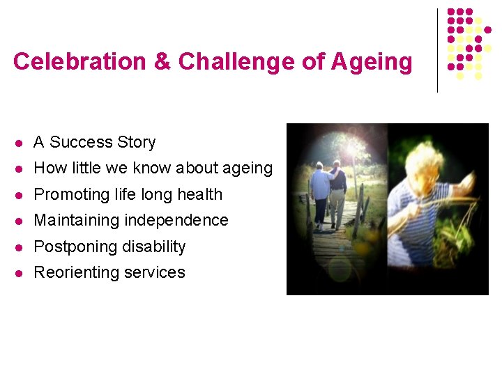Celebration & Challenge of Ageing l A Success Story l How little we know