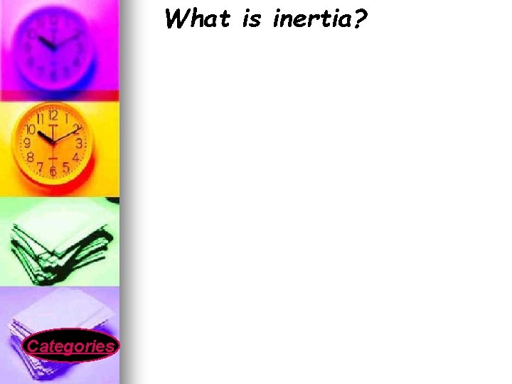 What is inertia? Categories 