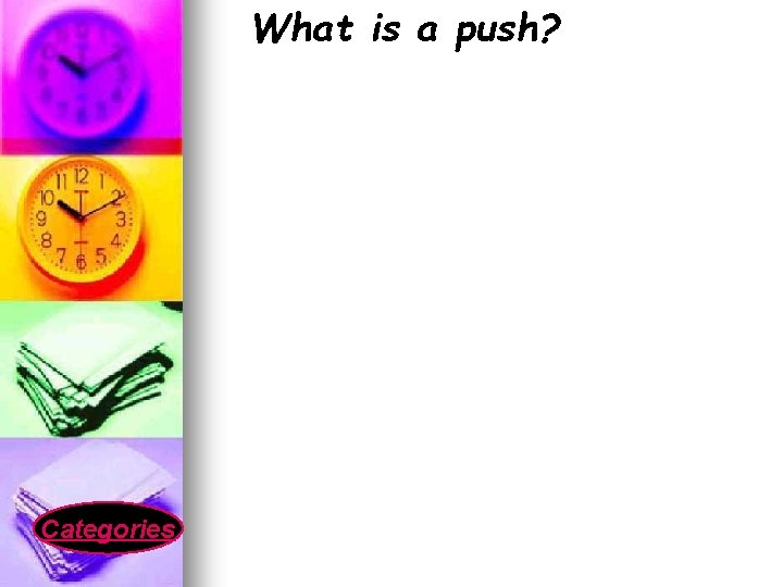 What is a push? Categories 
