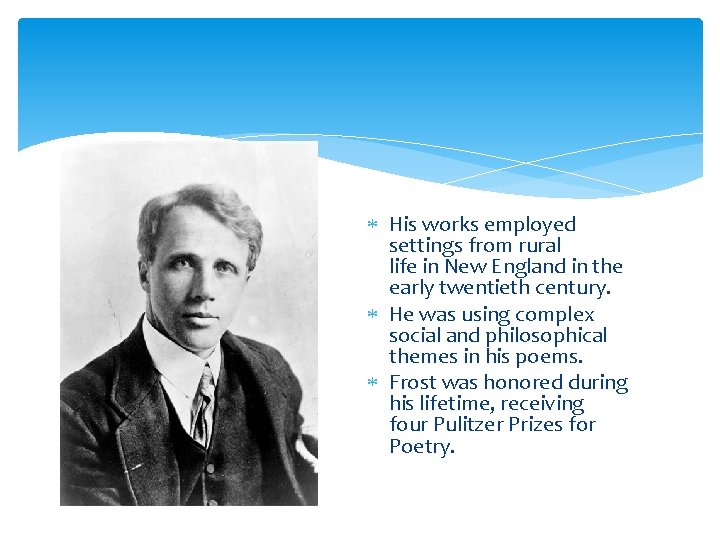  His works employed settings from rural life in New England in the early