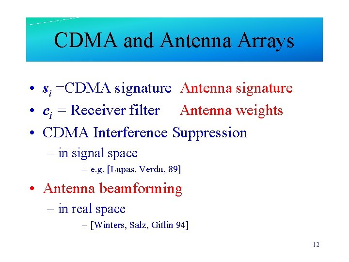 CDMA and Antenna Arrays • si =CDMA signature Antenna signature • ci = Receiver