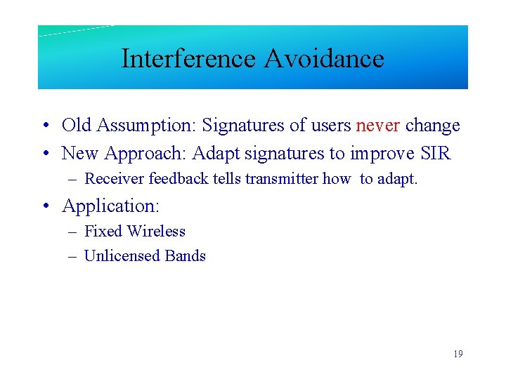 Interference Avoidance • Old Assumption: Signatures of users never change • New Approach: Adapt