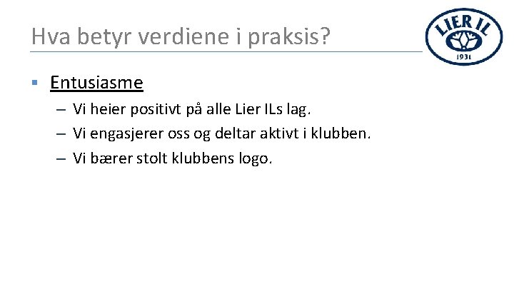 Hva betyr verdiene i praksis? § Entusiasme – Vi heier positivt på alle Lier