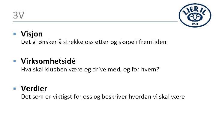 3 V § Visjon § Virksomhetsidé § Verdier Det vi ønsker å strekke oss