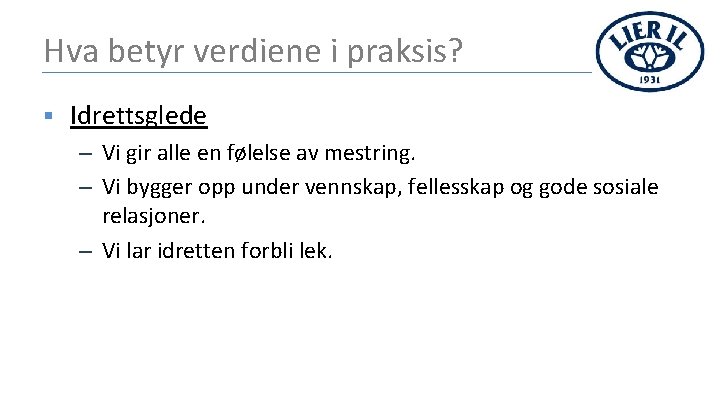 Hva betyr verdiene i praksis? § Idrettsglede – Vi gir alle en følelse av