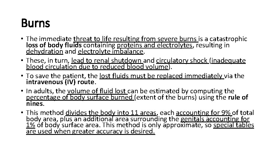 Burns • The immediate threat to life resulting from severe burns is a catastrophic