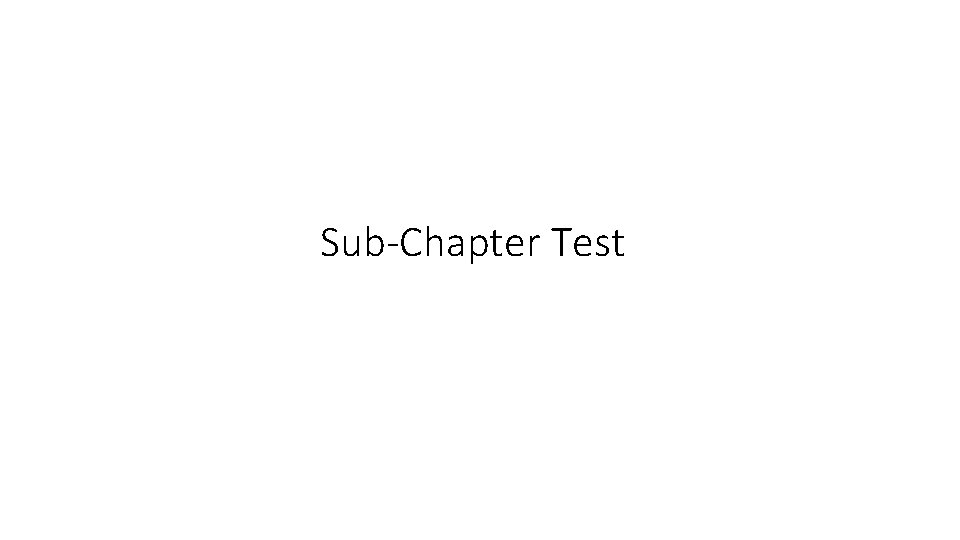 Sub-Chapter Test 