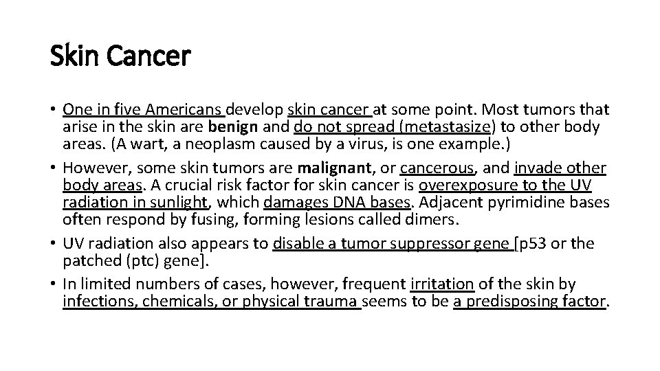Skin Cancer • One in five Americans develop skin cancer at some point. Most