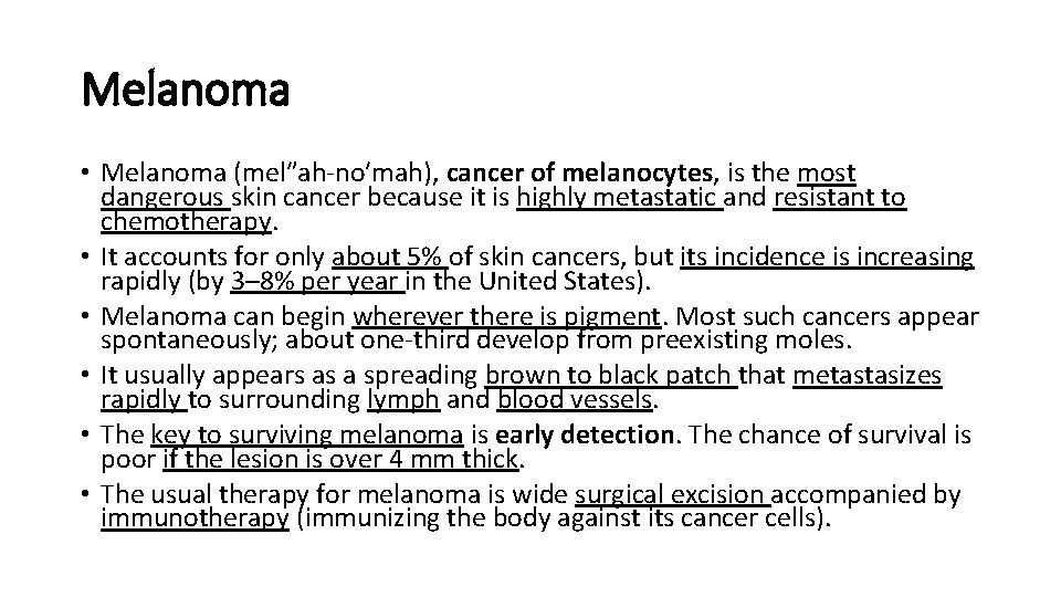 Melanoma • Melanoma (mel″ah-no′mah), cancer of melanocytes, is the most dangerous skin cancer because