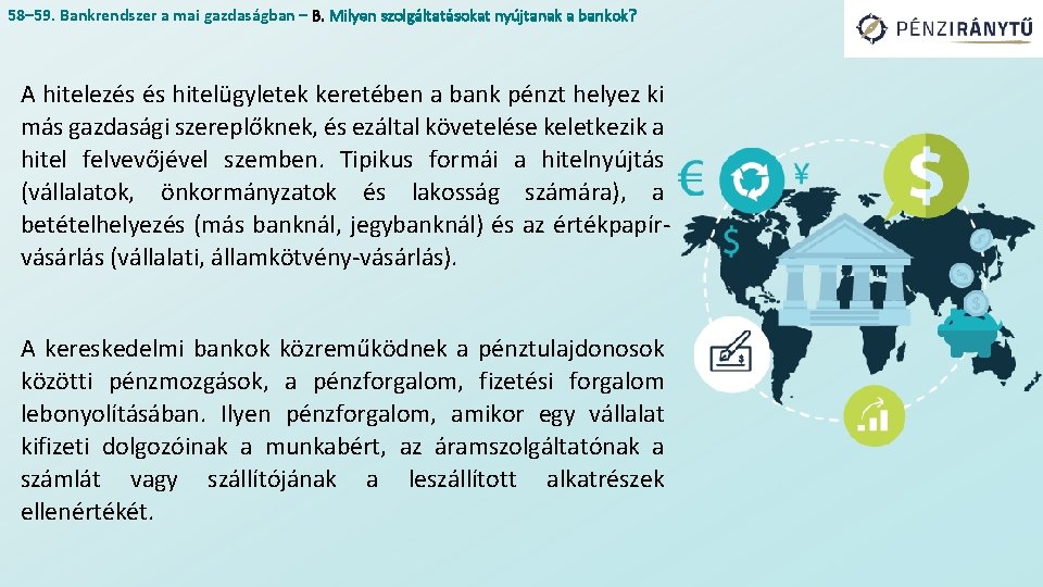 58– 59. Bankrendszer a mai gazdaságban – B. Milyen szolgáltatásokat nyújtanak a bankok? A