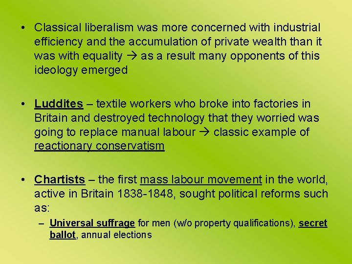  • Classical liberalism was more concerned with industrial efficiency and the accumulation of