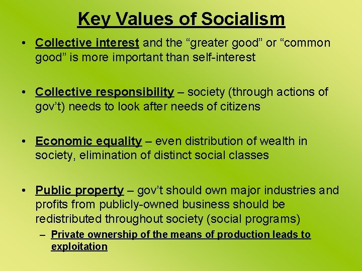 Key Values of Socialism • Collective interest and the “greater good” or “common good”