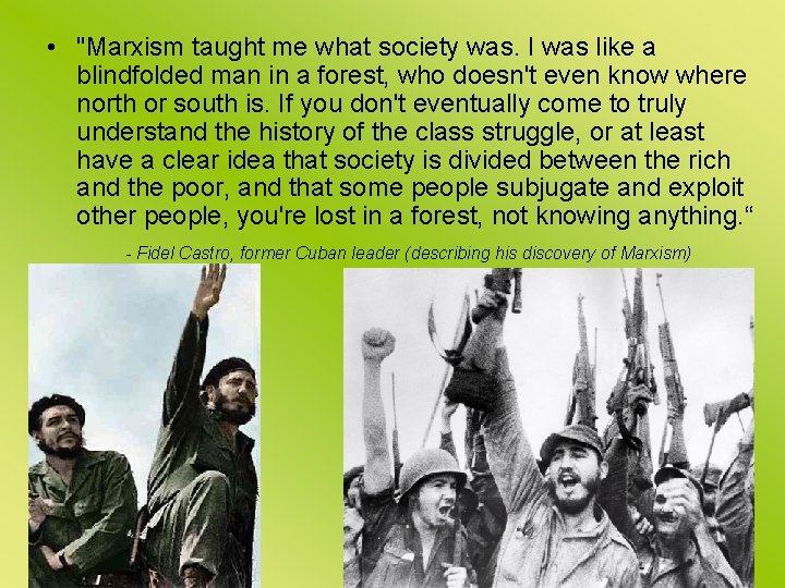  • "Marxism taught me what society was. I was like a blindfolded man