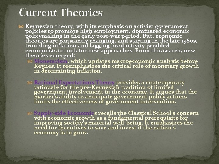 Current Theories Keynesian theory, with its emphasis on activist government policies to promote high