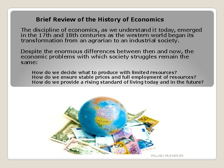 Brief Review of the History of Economics The discipline of economics, as we understand