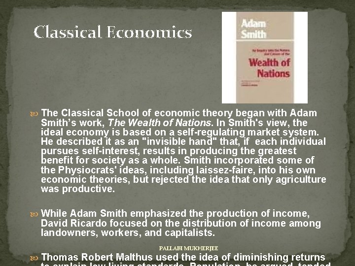 Classical Economics The Classical School of economic theory began with Adam Smith’s work, The