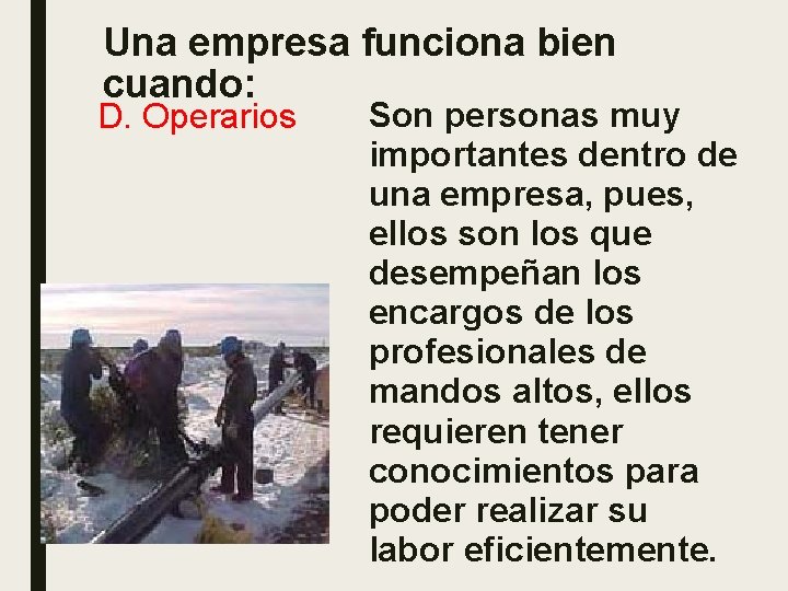 Una empresa funciona bien cuando: D. Operarios Son personas muy importantes dentro de una