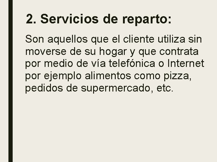 2. Servicios de reparto: Son aquellos que el cliente utiliza sin moverse de su