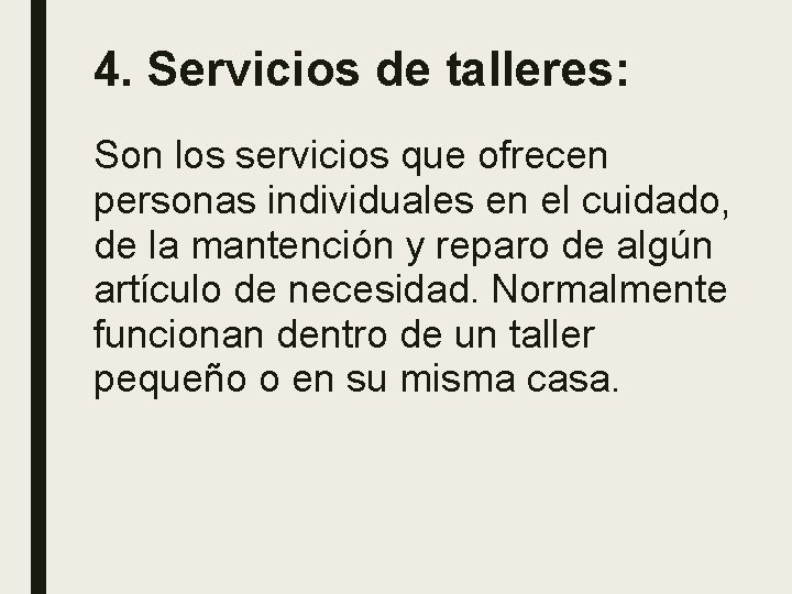 4. Servicios de talleres: Son los servicios que ofrecen personas individuales en el cuidado,