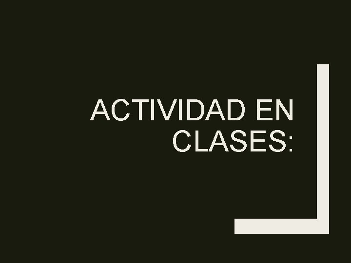 ACTIVIDAD EN CLASES: 