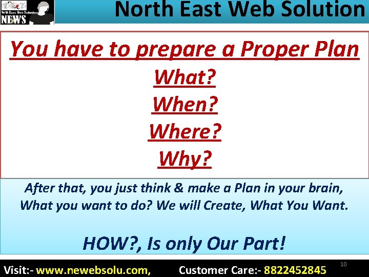 North East Web Solution You have to prepare a Proper Plan What? When? Where?