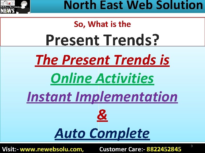 North East Web Solution So, What is the Present Trends? The Present Trends is