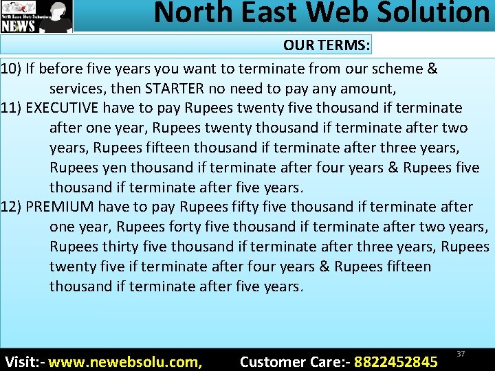 North East Web Solution OUR TERMS: 10) If before five years you want to