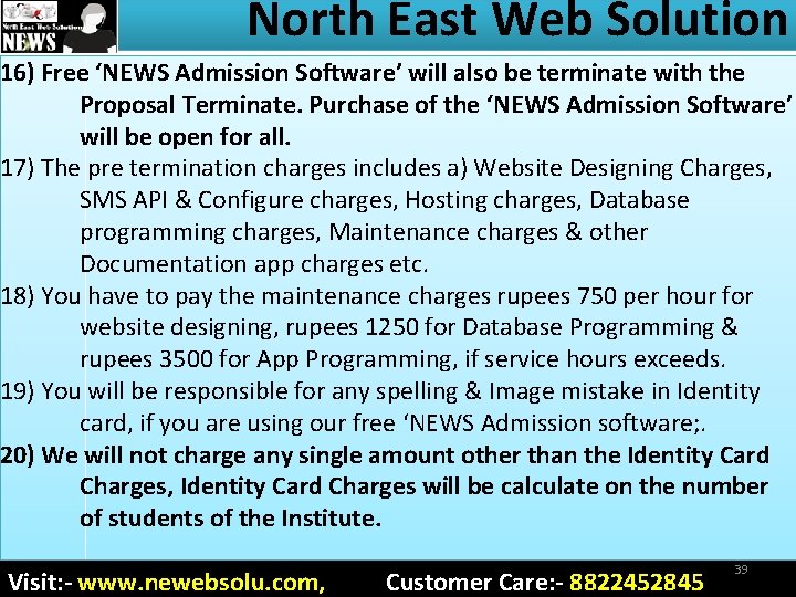 North East Web Solution 16) Free ‘NEWS Admission Software’ will also be terminate with