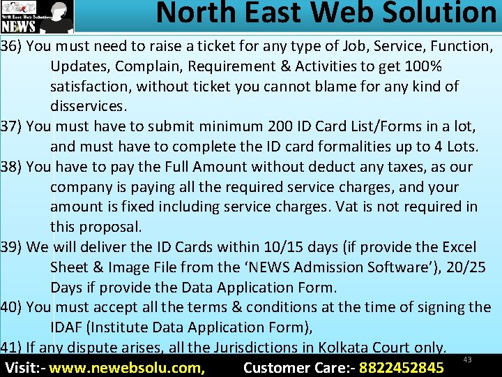North East Web Solution 36) You must need to raise a ticket for any