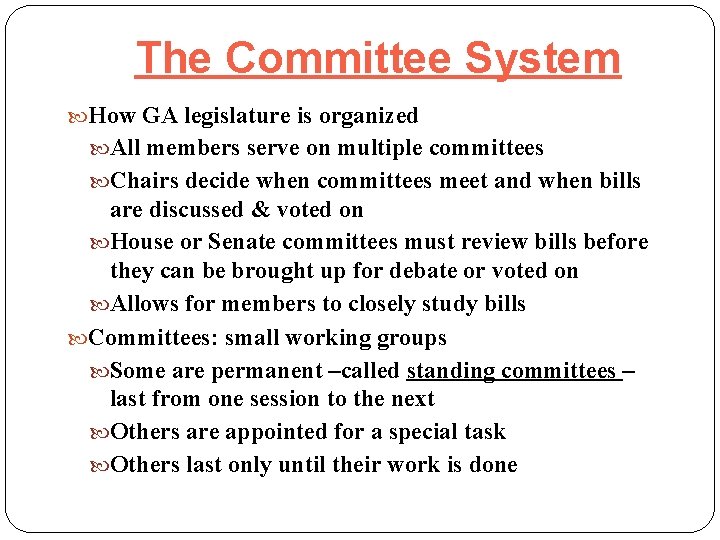The Committee System How GA legislature is organized All members serve on multiple committees