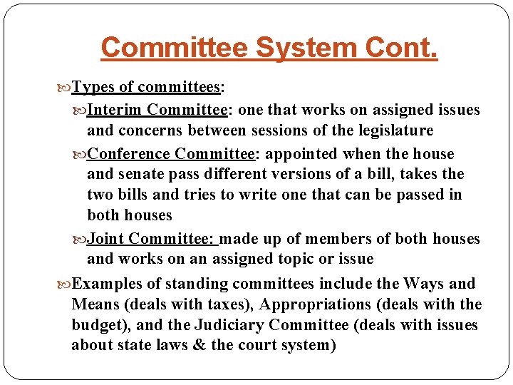 Committee System Cont. Types of committees: Interim Committee: one that works on assigned issues