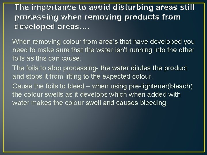 The importance to avoid disturbing areas still processing when removing products from developed areas….