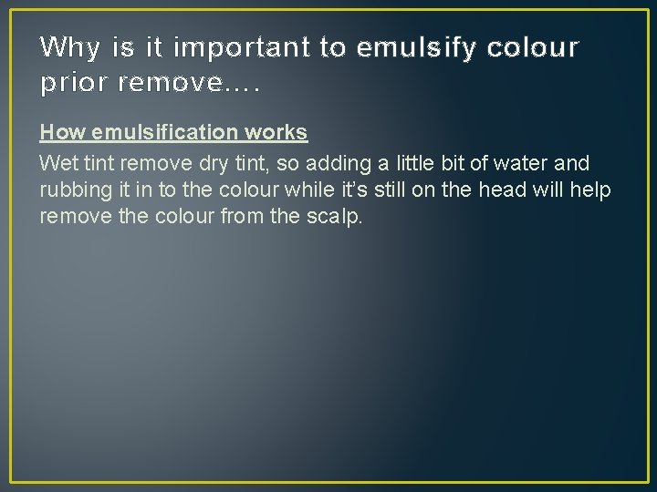 Why is it important to emulsify colour prior remove…. How emulsification works Wet tint