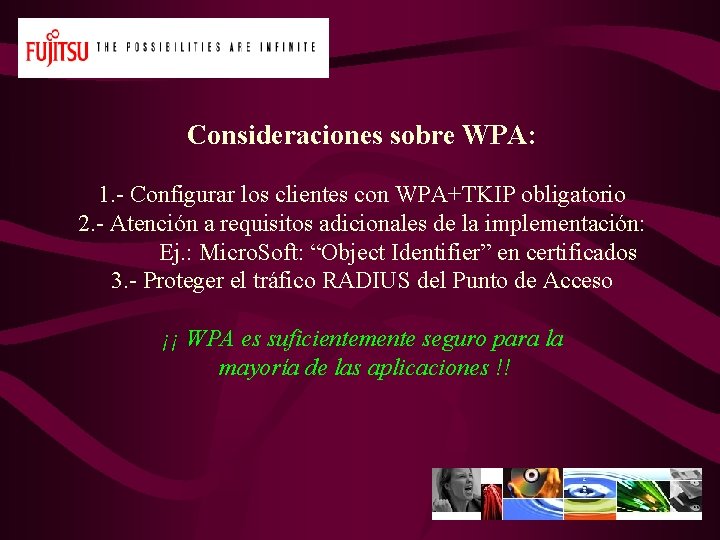 Consideraciones sobre WPA: 1. - Configurar los clientes con WPA+TKIP obligatorio 2. - Atención