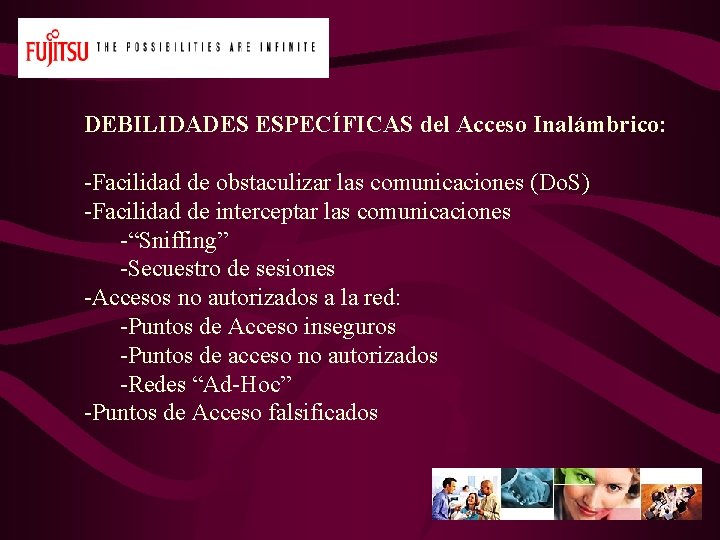 DEBILIDADES ESPECÍFICAS del Acceso Inalámbrico: -Facilidad de obstaculizar las comunicaciones (Do. S) -Facilidad de