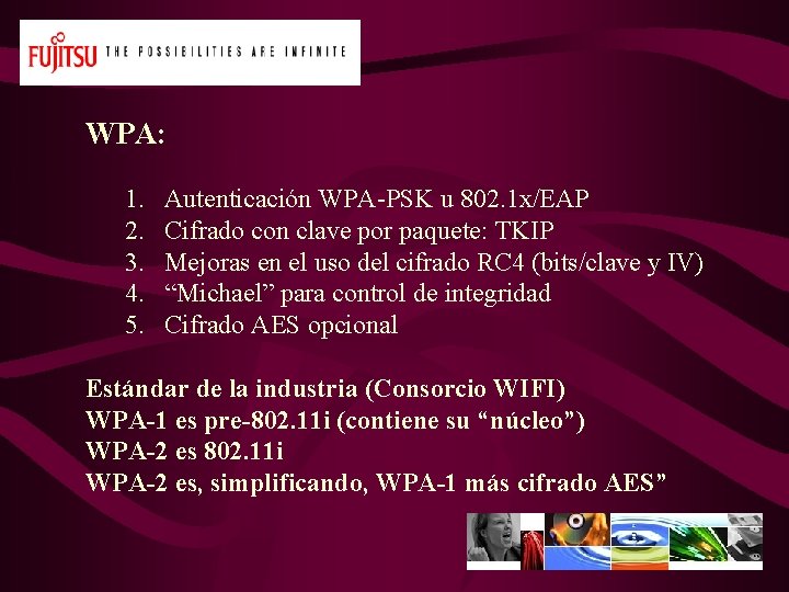 WPA: 1. 2. 3. 4. 5. Autenticación WPA-PSK u 802. 1 x/EAP Cifrado con