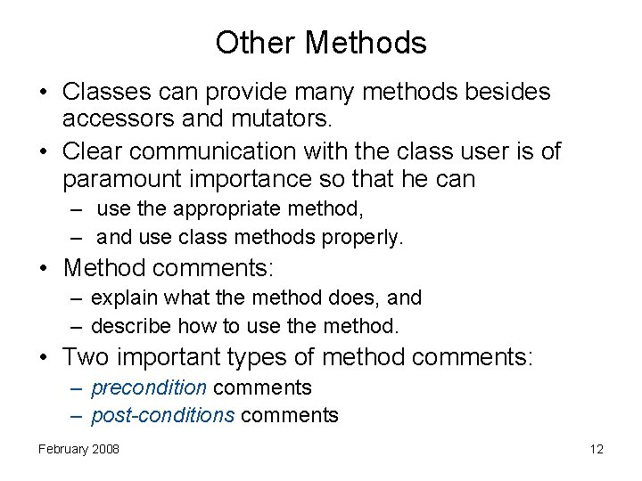Other Methods • Classes can provide many methods besides accessors and mutators. • Clear