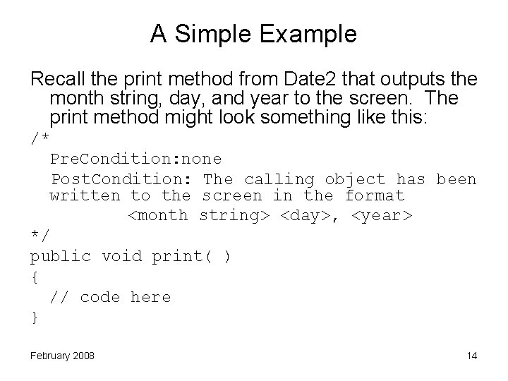 A Simple Example Recall the print method from Date 2 that outputs the month