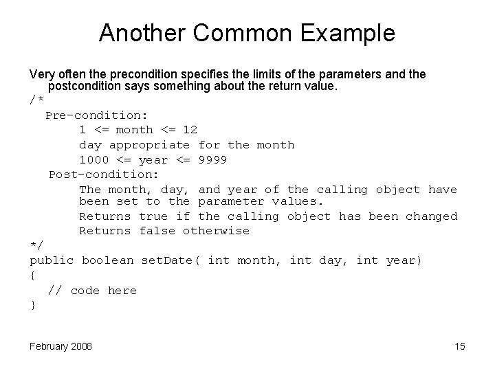 Another Common Example Very often the precondition specifies the limits of the parameters and
