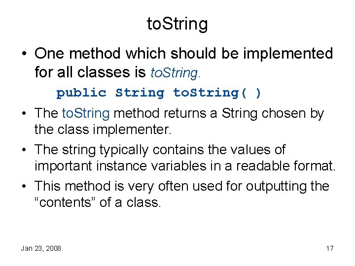 to. String • One method which should be implemented for all classes is to.