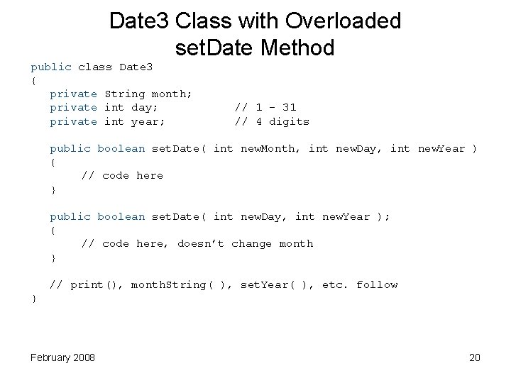 Date 3 Class with Overloaded set. Date Method public class Date 3 { private