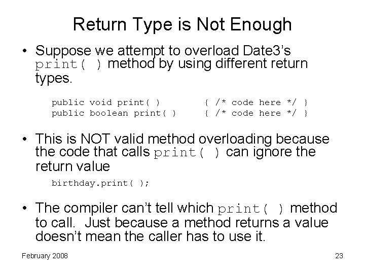 Return Type is Not Enough • Suppose we attempt to overload Date 3’s print(