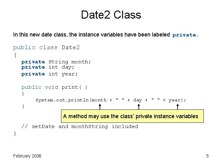 Date 2 Class In this new date class, the instance variables have been labeled