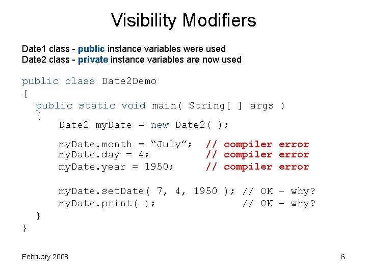 Visibility Modifiers Date 1 class - public instance variables were used Date 2 class