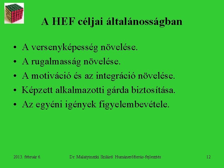 A HEF céljai általánosságban • • • A versenyképesség növelése. A rugalmasság növelése. A