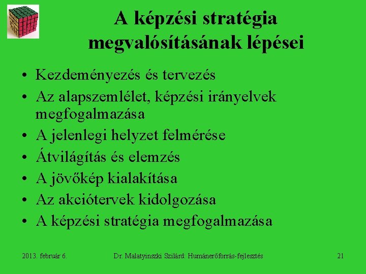 A képzési stratégia megvalósításának lépései • Kezdeményezés és tervezés • Az alapszemlélet, képzési irányelvek