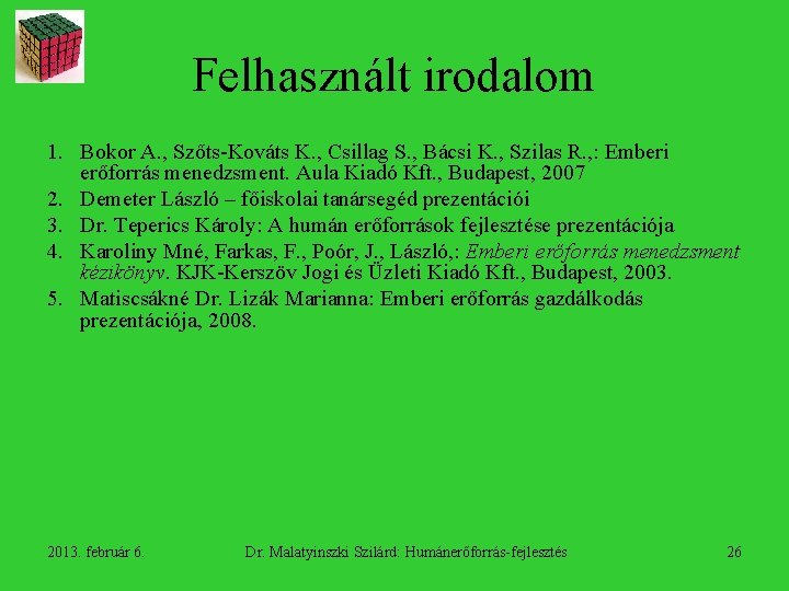 Felhasznált irodalom 1. Bokor A. , Szőts-Kováts K. , Csillag S. , Bácsi K.