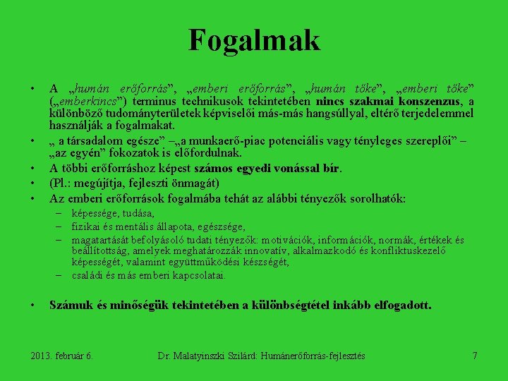 Fogalmak • • • A „humán erőforrás”, „emberi erőforrás”, „humán tőke”, „emberi tőke” („emberkincs”)